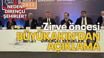 NEDEN DİRENÇLİ ŞEHİRLER? Zirve öncesi Büyükakın'dan açıklama